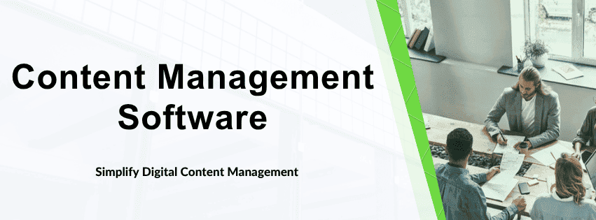 Content Management Software: Simplify Digital Content Management